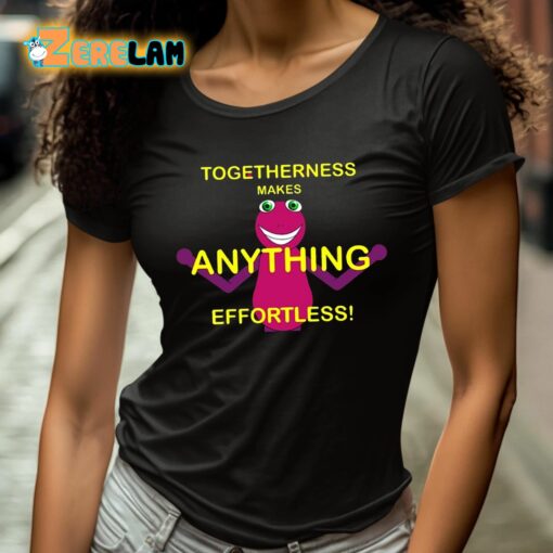 Togetherness Makes Anything Effortless Shirt