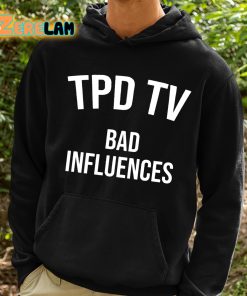 Tpd Tv Bad Influences Shirt 2 1