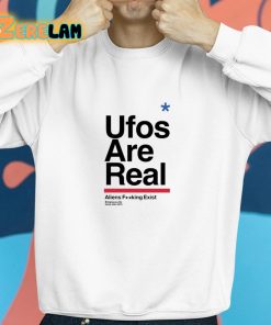 Ufos Are Real Aliens Fucking Exist Shirt 8 1