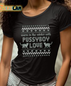 Warm In The Winter With Pussyboy Love Shirt 4 1