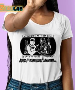 Weelaunee To West Bank Death To White Supremacy Shirt 6 1