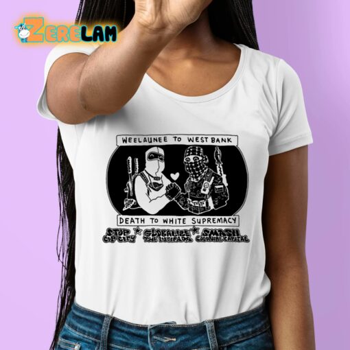 Weelaunee To West Bank Death To White Supremacy Shirt