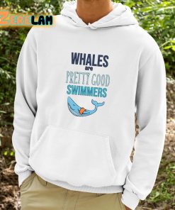Whales Are Pretty Good Swimmers Shirt 9 1