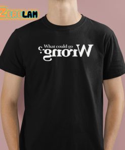 What Could Go Wrong Spose Shirt 1 1