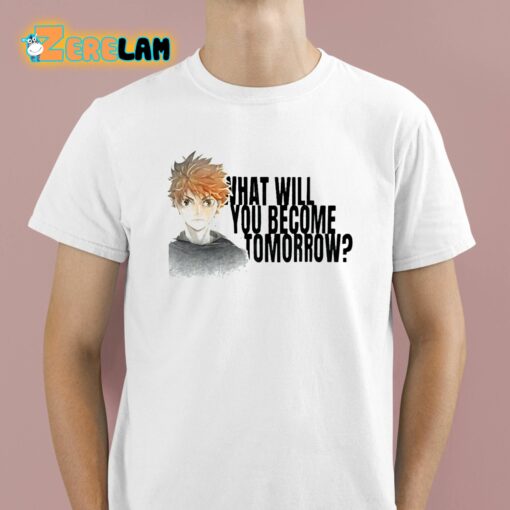 What Will You Become Tomorrow Shoyo Hinata Shirt