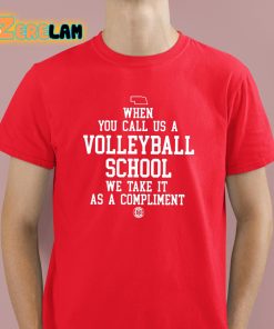 When You Call Us A Volleyball School We Take It As A Compliment Shirt 2 1