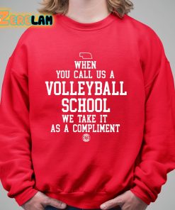When You Call Us A Volleyball School We Take It As A Compliment Shirt 5 1