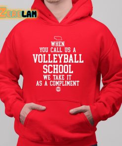 When You Call Us A Volleyball School We Take It As A Compliment Shirt 6 1