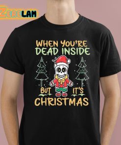When Youre Dead Inside But It’s Christmas Shirt