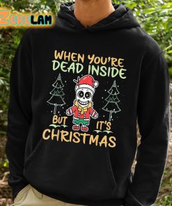 When Youre Dead Inside But Its Christmas Shirt 2 1