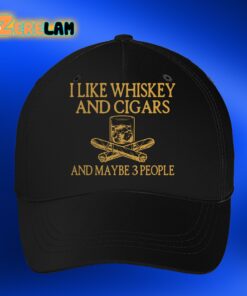 Whiskey And Cigars And Maybe 3 People Hat