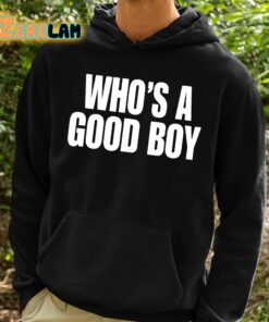 Whos A Good Boy Shirt 2 1