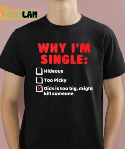 Why Im Single Shirt 1 1