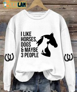 Womens I Like Horses Dogs And Maybe 3 People Print Long Sleeve Sweatshirt 2