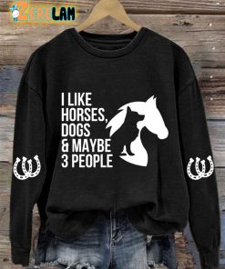 Womens I Like Horses Dogs And Maybe 3 People Print Long Sleeve Sweatshirt 3