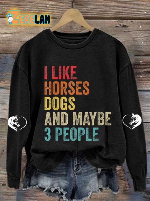 Women’s I Like Horses Dogs And Maybe 3 People Sweatshirt