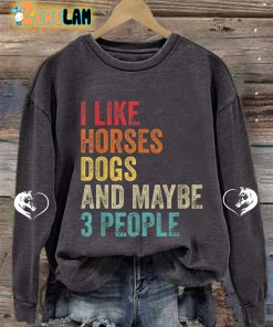 Womens I Like Horses Dogs And Maybe 3 People Sweatshirt 3