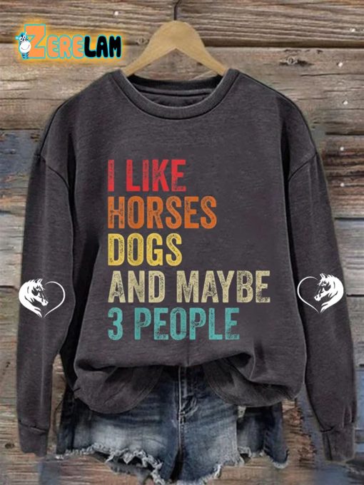 Women’s I Like Horses Dogs And Maybe 3 People Sweatshirt