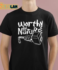 Worthy By Nature Geek Shirt 1 1