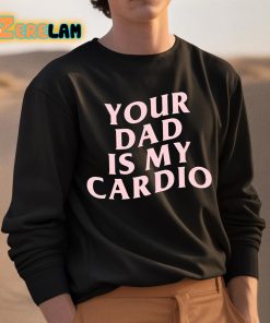 Your Dad Is My Cardio Shirt 3 1