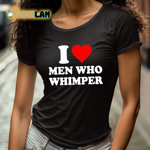 Zipsnsfw I Love Men Who Whimper Shirt