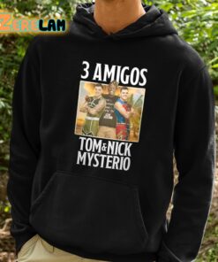 3 Amigos Tom And Nick Mysterio Shirt 2 1
