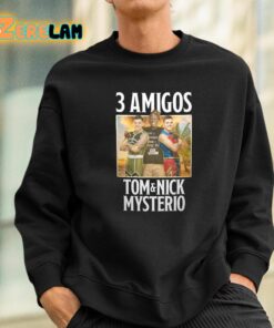 3 Amigos Tom And Nick Mysterio Shirt 3 1