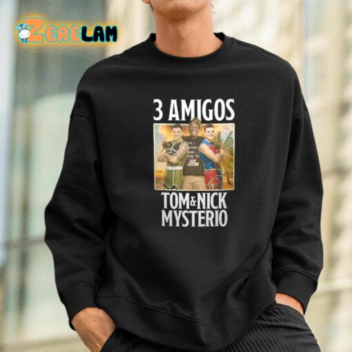 3 Amigos Tom And Nick Mysterio Shirt