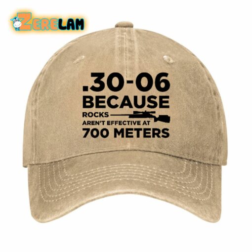 30-06 Because Rocks Aren’T Effective At 700 Meters Hat