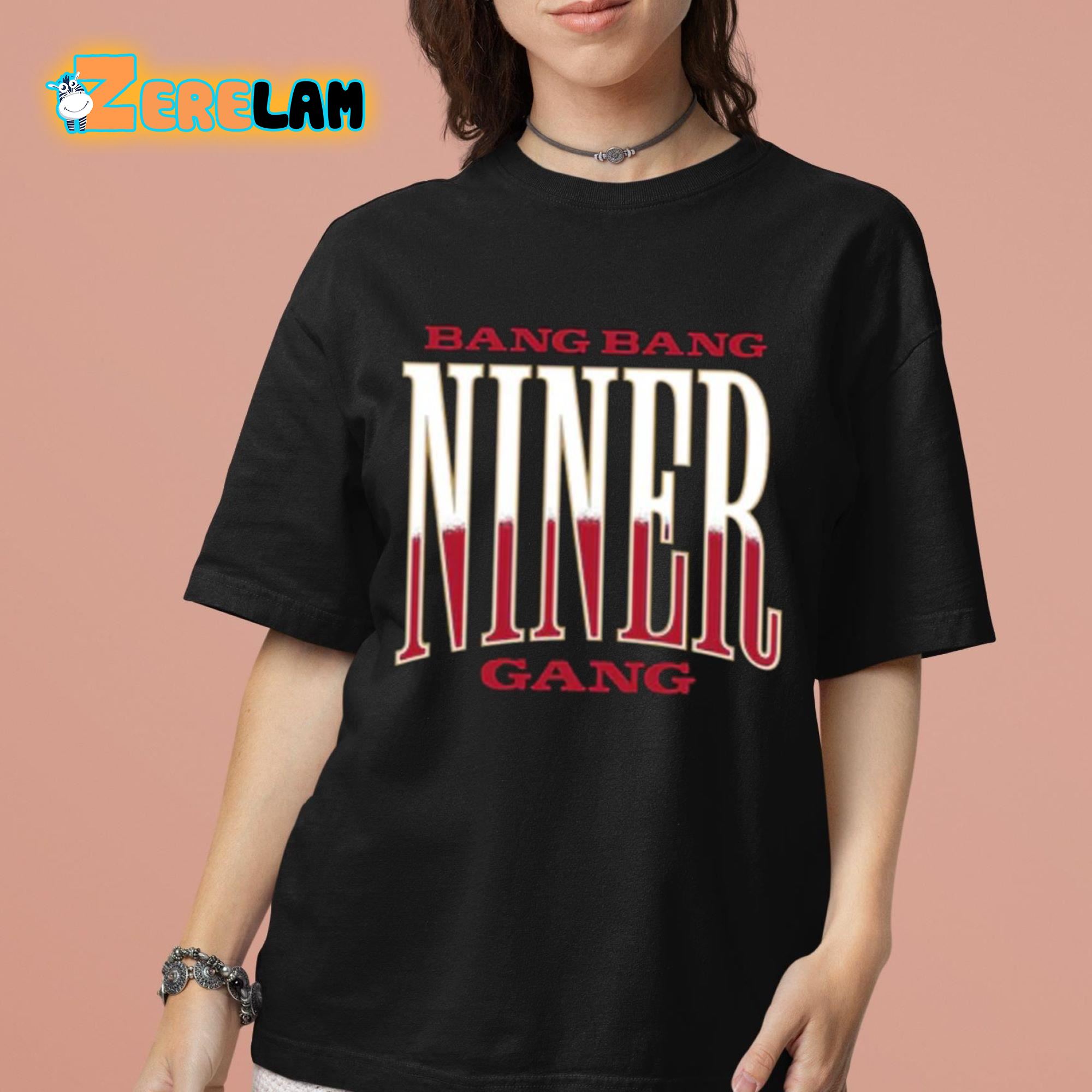 49ers Bang Bang Niner Gang Shirt - Zerelam