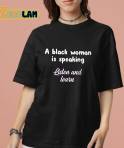 A Black Woman Is Speaking Listen And Learn Shirt 13 1