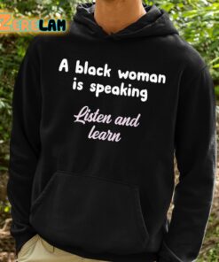 A Black Woman Is Speaking Listen And Learn Shirt 2 1