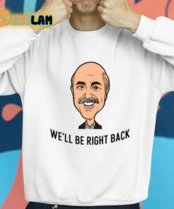 Adam Ray Dr Phil Well Be Right Back Shirt 8 1