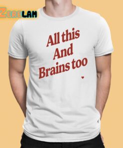 All This And Brains Too Sweatshirt 1 1