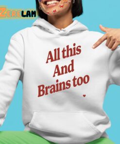 All This And Brains Too Sweatshirt 4 1