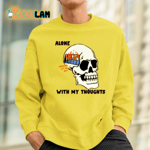 Alone With My Thoughts Shirt