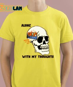 Alone With My Thoughts Shirt 3 1