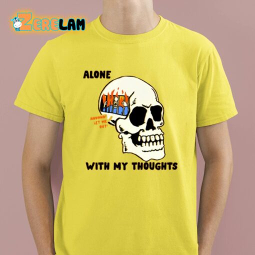 Alone With My Thoughts Shirt