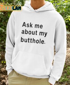 Ask Me About My Butthole Shirt 9 1