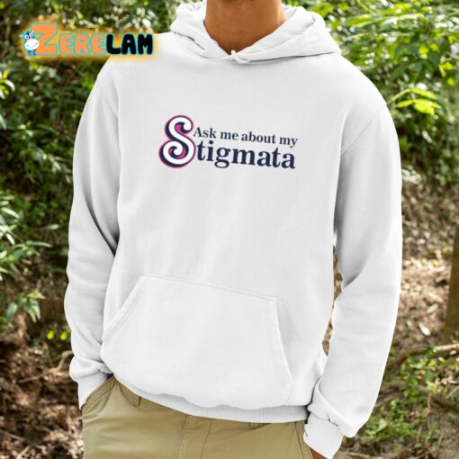 Ask Me About My Stigmata Shirt