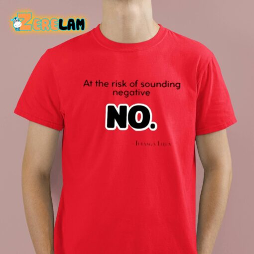 At The Risk Of Sounding Negative No Turanga Leela Shirt
