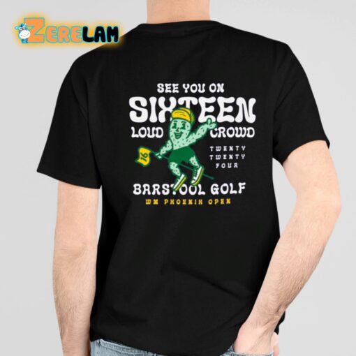 Barstool Golf X Wm Phoenix Open See You On Sixteen Shirt