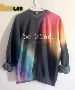Be Kind Of A Bitch Tie-Dye Sweatshirt
