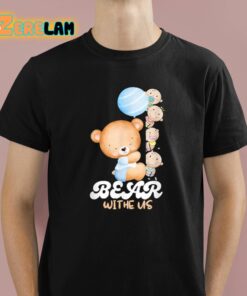 Bear Withe Us Shirt 1 1