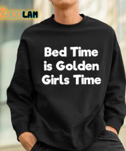 Bed Time Is Golden Girls Time Shirt 3 1 1