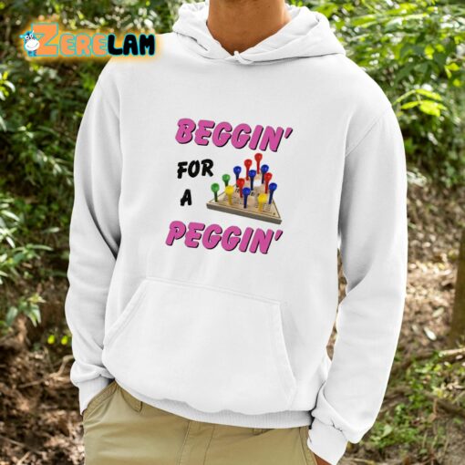 Beggin’ For A Peggin’ Shirt