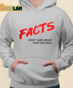 Ben Shapiro Facts Dont Care About Your Feelings Shirt 3 1