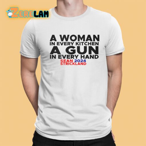 Sean Strickland A Woman In Every Kitchen A Gun In Every Hand Shirt