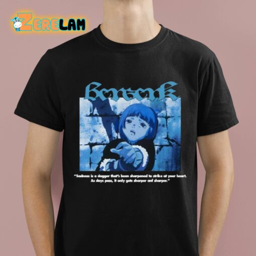 Benwerk Sadness Is A Dagger That’s Been Sharpened To Strike At Your Heart Shirt
