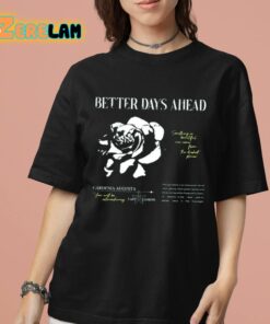 Better Days Ahead Something So Beautiful Can Come From The Darkest Places Shirt 7 1